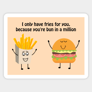 I only have fries for you, because you're bun in a million Magnet